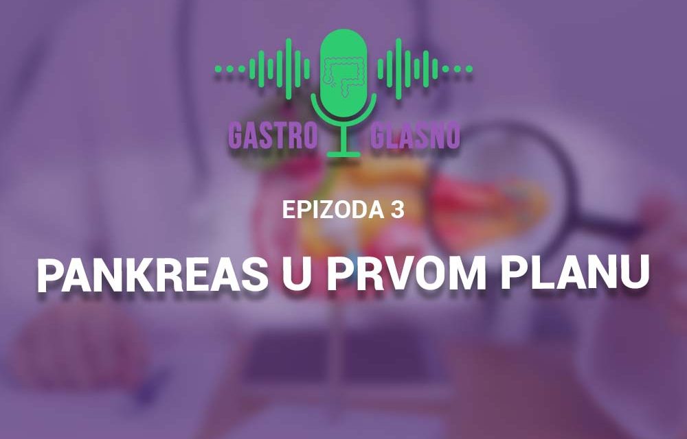 Gastro Glasno – Treća epizoda – Pankreas u prvom planu